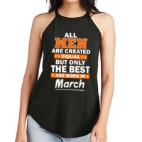 All Men Are Created Equal The Best Are Born In March Women's Perfect Tri Rocker Tank