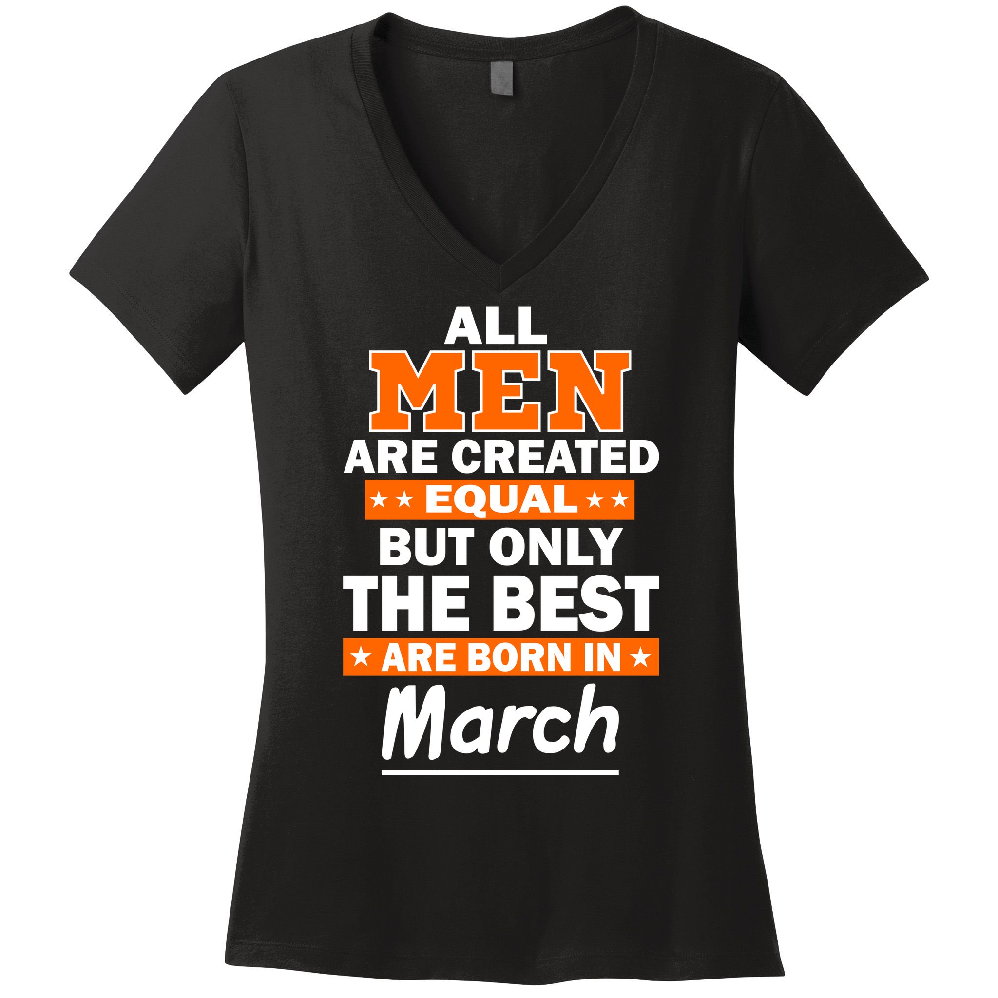 All Men Are Created Equal The Best Are Born In March Women's V-Neck T-Shirt