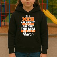 All Men Are Created Equal The Best Are Born In March Kids Hoodie