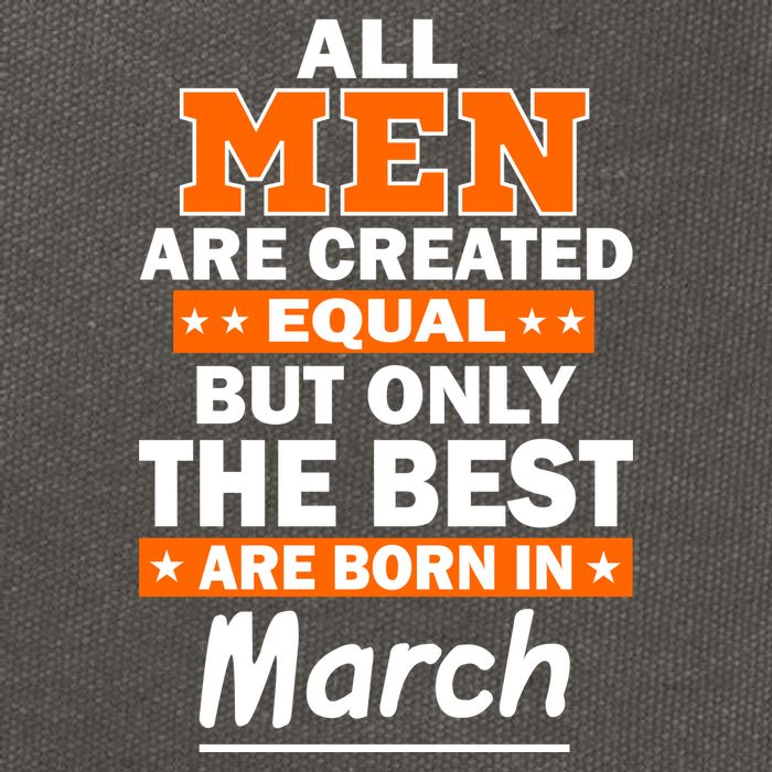 All Men Are Created Equal The Best Are Born In March Cotton Canvas Backpack