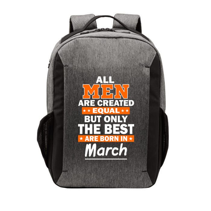 All Men Are Created Equal The Best Are Born In March Vector Backpack