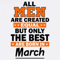 All Men Are Created Equal The Best Are Born In March Garment-Dyed Sweatshirt