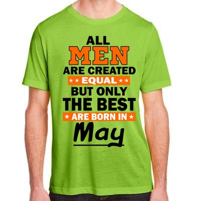 All Men Are Created Equal The Best Are Born In May Adult ChromaSoft Performance T-Shirt