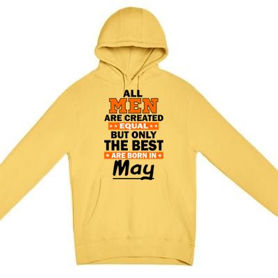 All Men Are Created Equal The Best Are Born In May Premium Pullover Hoodie