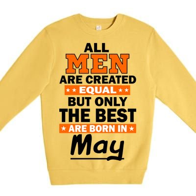 All Men Are Created Equal The Best Are Born In May Premium Crewneck Sweatshirt