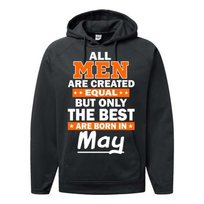 All Men Are Created Equal The Best Are Born In May Performance Fleece Hoodie