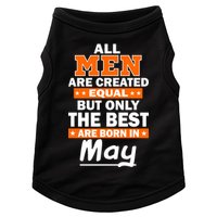 All Men Are Created Equal The Best Are Born In May Doggie Tank