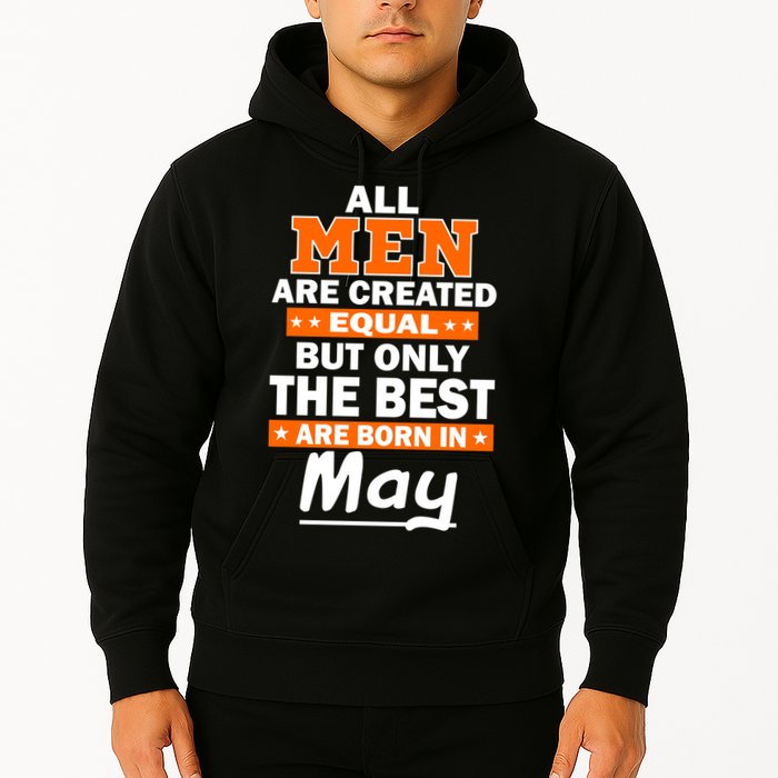 All Men Are Created Equal The Best Are Born In May Hoodie