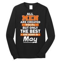 All Men Are Created Equal The Best Are Born In May Long Sleeve Shirt