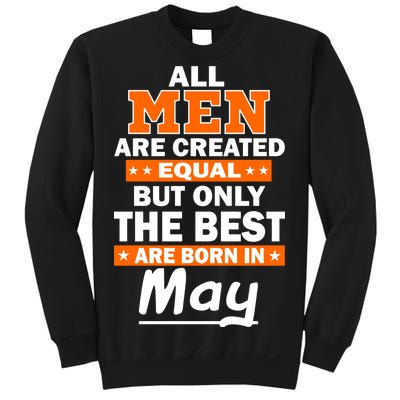 All Men Are Created Equal The Best Are Born In May Sweatshirt