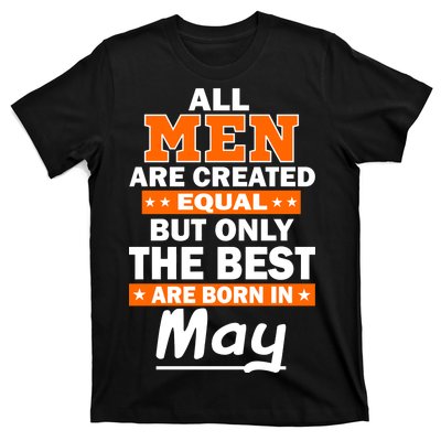 All Men Are Created Equal The Best Are Born In May T-Shirt