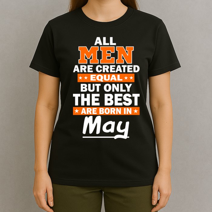All Men Are Created Equal The Best Are Born In May T-Shirt