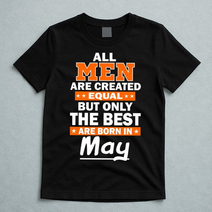 All Men Are Created Equal The Best Are Born In May T-Shirt