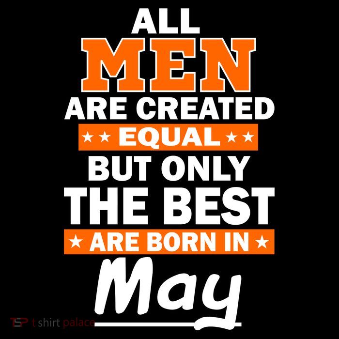 All Men Are Created Equal The Best Are Born In May T-Shirt