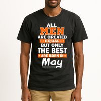 All Men Are Created Equal The Best Are Born In May Tall T-Shirt