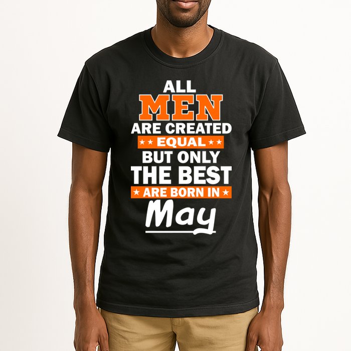 All Men Are Created Equal The Best Are Born In May Tall T-Shirt