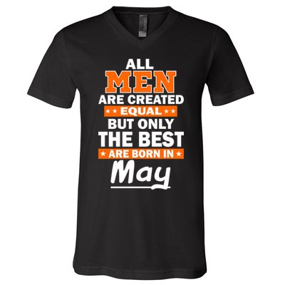 All Men Are Created Equal The Best Are Born In May V-Neck T-Shirt