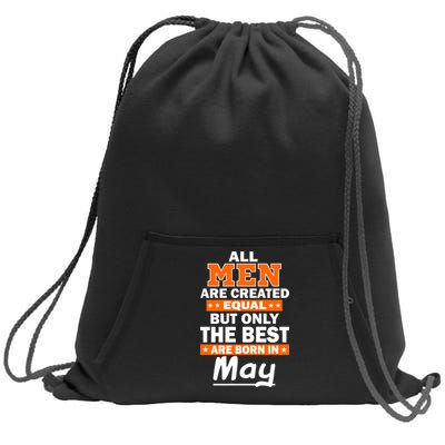 All Men Are Created Equal The Best Are Born In May Sweatshirt Cinch Pack Bag