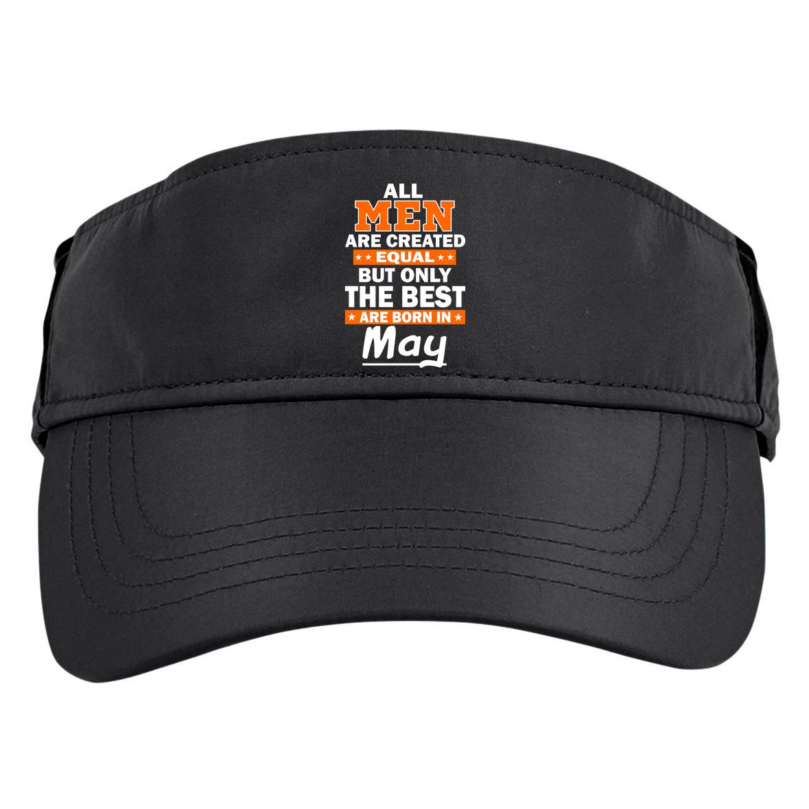 All Men Are Created Equal The Best Are Born In May Adult Drive Performance Visor
