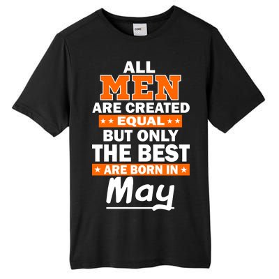 All Men Are Created Equal The Best Are Born In May Tall Fusion ChromaSoft Performance T-Shirt