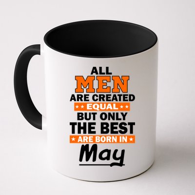 All Men Are Created Equal The Best Are Born In May Mug