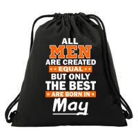 All Men Are Created Equal The Best Are Born In May Drawstring Bag