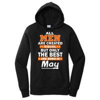 All Men Are Created Equal The Best Are Born In May Women's Pullover Hoodie