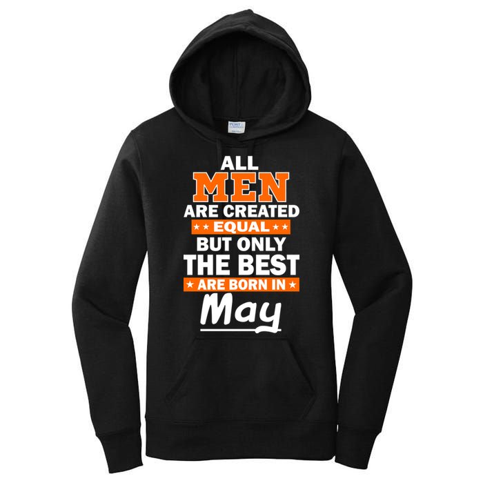 All Men Are Created Equal The Best Are Born In May Women's Pullover Hoodie