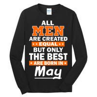 All Men Are Created Equal The Best Are Born In May Tall Long Sleeve T-Shirt