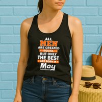 All Men Are Created Equal The Best Are Born In May Womens Tank Top
