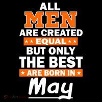 All Men Are Created Equal The Best Are Born In May Baby Bodysuit