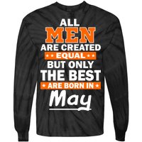 All Men Are Created Equal The Best Are Born In May Tie-Dye Long Sleeve Shirt