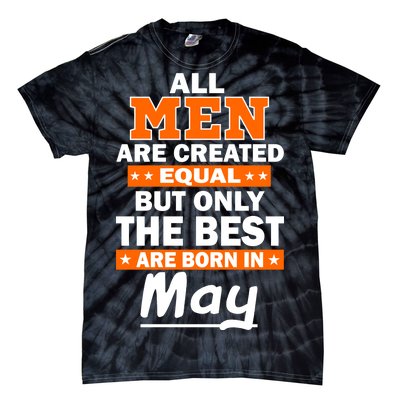 All Men Are Created Equal The Best Are Born In May Tie-Dye T-Shirt