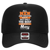 All Men Are Created Equal The Best Are Born In May Trucker Hat