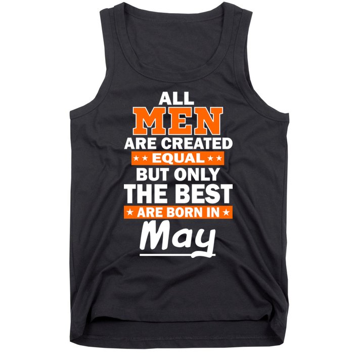 All Men Are Created Equal The Best Are Born In May Tank Top