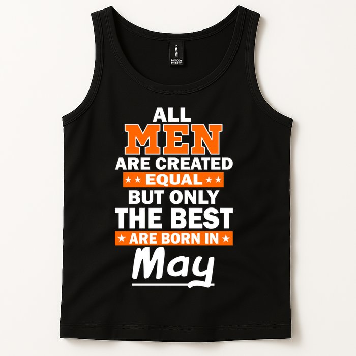 All Men Are Created Equal The Best Are Born In May Tank Top