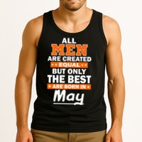 All Men Are Created Equal The Best Are Born In May Tank Top