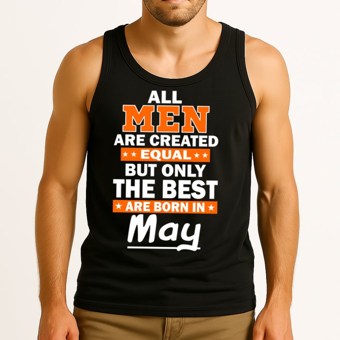 All Men Are Created Equal The Best Are Born In May Tank Top
