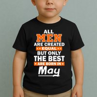 All Men Are Created Equal The Best Are Born In May Toddler T-Shirt