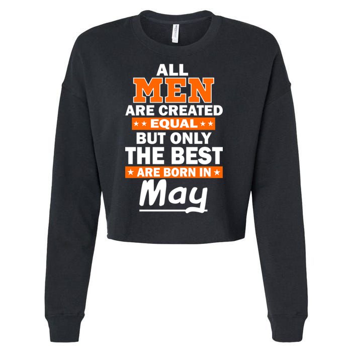 All Men Are Created Equal The Best Are Born In May Cropped Pullover Crew