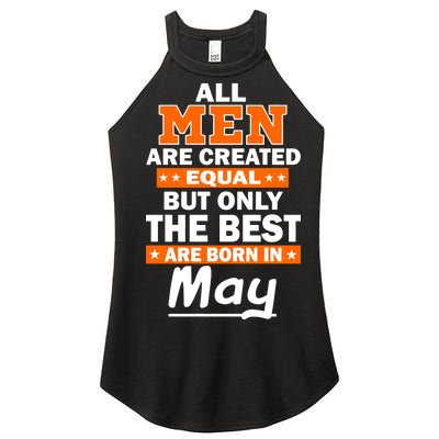 All Men Are Created Equal The Best Are Born In May Women’s Perfect Tri Rocker Tank