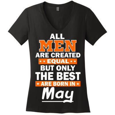 All Men Are Created Equal The Best Are Born In May Women's V-Neck T-Shirt