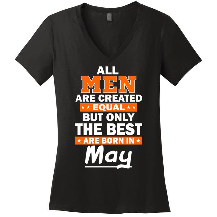 All Men Are Created Equal The Best Are Born In May Women's V-Neck T-Shirt