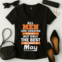 All Men Are Created Equal The Best Are Born In May Women's V-Neck T-Shirt