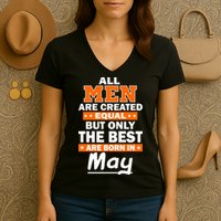 All Men Are Created Equal The Best Are Born In May Women's V-Neck T-Shirt