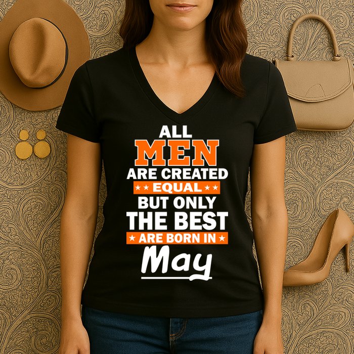 All Men Are Created Equal The Best Are Born In May Women's V-Neck T-Shirt