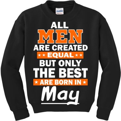 All Men Are Created Equal The Best Are Born In May Kids Sweatshirt