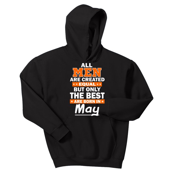 All Men Are Created Equal The Best Are Born In May Kids Hoodie