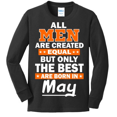 All Men Are Created Equal The Best Are Born In May Kids Long Sleeve Shirt