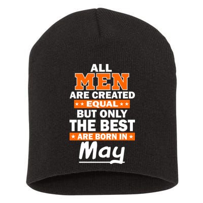 All Men Are Created Equal The Best Are Born In May Short Acrylic Beanie